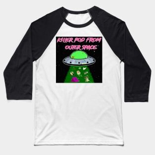 Killer Pod From Outer Space Baseball T-Shirt